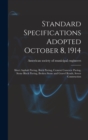 Standard Specifications Adopted October 8, 1914 : Sheet Asphalt Paving, Brick Paving, Cement Concrete Paving, Stone Block Paving, Broken Stone and Gravel Roads, Sewer Construction - Book