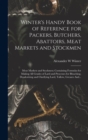 Winter's Handy Book of Reference for Packers, Butchers, Abattoirs, Meat Markets and Stockmen; Meat Markets and Stockmen; Containing Formulas for Making All Grades of Lard and Processes for Bleaching, - Book