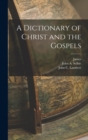 A Dictionary of Christ and the Gospels - Book