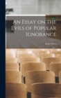 An Essay on the Evils of Popular Ignorance - Book