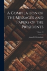A Compilation of the Messages and Papers of the Presidents; Volume 10 - Book
