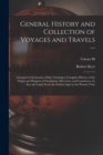 General History and Collection of Voyages and Travels -- : Arranged in Systematic Order: Forming a Complete History of the Origin and Progress of Navigation, Discovery, and Commerce, by Sea and Land, - Book