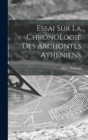 Essai Sur La Chronologie Des Archontes Atheniens - Book
