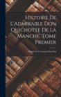 Histoire de L'Admirable Don Quichotte de la Manche, Tome Premier - Book