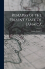 Remarks of the Present State of Jamaica - Book