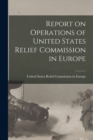 Report on Operations of United States Relief Commission in Europe - Book