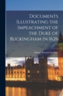 Documents Illustrating the Impeachment of the Duke of Buckingham in 1626 - Book