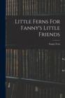 Little Ferns For Fanny's Little Friends - Book