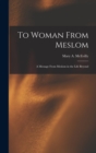 To Woman From Meslom : A Message From Meslom in the Life Beyond - Book