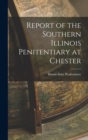 Report of the Southern Illinois Penitentiary at Chester - Book
