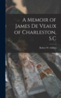 A Memoir of James De Veaux of Charleston, S.C - Book