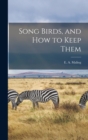 Song Birds, and How to Keep Them - Book