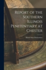 Report of the Southern Illinois Penitentiary at Chester - Book