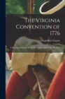 The Virginia Convention of 1776 : A Discourse Delivered Before the Virginia Alpha of the Phi Betta - Book
