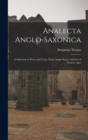 Analecta Anglo-Saxonica : A Selection in Prose and Verse, From Anglo-Saxon Authors of Various Ages - Book