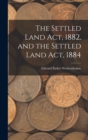 The Settled Land Act, 1882, and the Settled Land Act, 1884 - Book