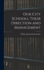 Our City Schools, Their Direction and Management - Book