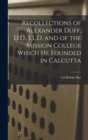 Recollections of Alexander Duff, D.D., LL.D. and of the Mission College Which He Founded in Calcutta - Book