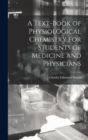 A Text-Book of Physiological Chemistry for Students of Medicine and Physicians - Book