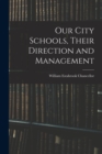 Our City Schools, Their Direction and Management - Book