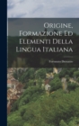 Origine, Formazione ed Elementi della Lingua Italiana - Book