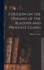 Coulson on the Diseases of the Bladder and Prostate Gland - Book