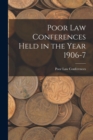 Poor Law Conferences Held in the Year 1906-7 - Book