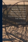 Fifteenth Annual Report of the Managers and Officers of the State Asylum for the Insane - Book