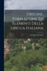 Origine, Formazione ed Elementi della Lingua Italiana - Book