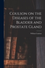 Coulson on the Diseases of the Bladder and Prostate Gland - Book