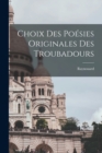 Choix des Poesies Originales des Troubadours - Book