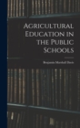 Agricultural Education in the Public Schools - Book