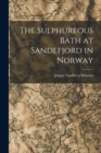 The Sulphureous Bath at Sandefjord in Norway - Book
