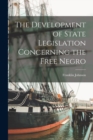 The Development of State Legislation Concerning the Free Negro - Book