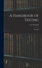 A Handbook of Testing : Materials - Book