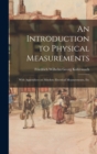 An Introduction to Physical Measurements : With Appendices on Absolute Electrical Measurements, Etc - Book