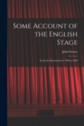 Some Account of the English Stage : From the Restoration in 1660 to 1830 - Book