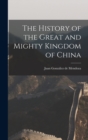 The History of the Great and Mighty Kingdom of China - Book