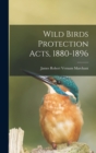 Wild Birds Protection Acts, 1880-1896 - Book