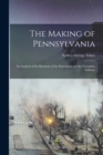 The Making of Pennsylvania : An Analysis of the Elements of the Population and the Formative Influenc - Book