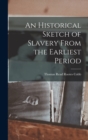 An Historical Sketch of Slavery From the Earliest Period - Book
