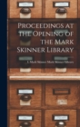 Proceedings at the Opening of the Mark Skinner Library - Book