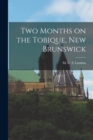 Two Months on the Tobique, New Brunswick - Book