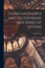 Constantinople and its Environs in a Series of Letters - Book