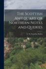 The Scottish Antiquary or Northern Notes and Queries - Book