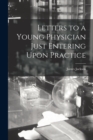 Letters to a Young Physician Just Entering Upon Practice - Book