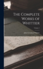 The Complete Works of Whittier; Volume 1 - Book