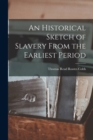 An Historical Sketch of Slavery From the Earliest Period - Book
