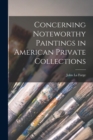 Concerning Noteworthy Paintings in American Private Collections - Book