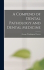 A Compend of Dental Pathology and Dental Medicine - Book